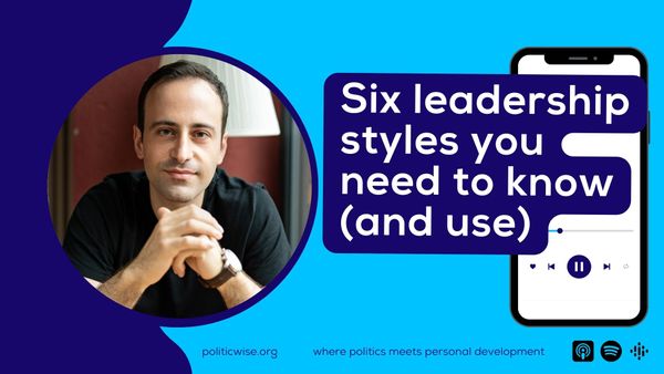 Six leadership styles you need to know (and use)